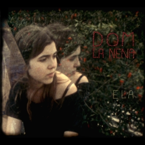 La Nena, Dom – Ela