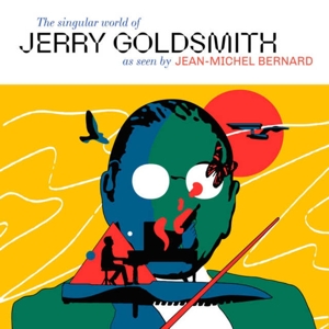 Bernard, Jean-Michel – The Singular World of Jerry Goldsmith