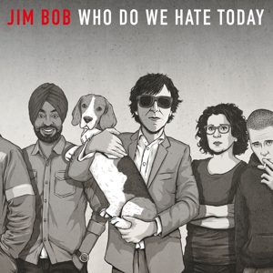 Bob, Jim – Who Do We Hate Today