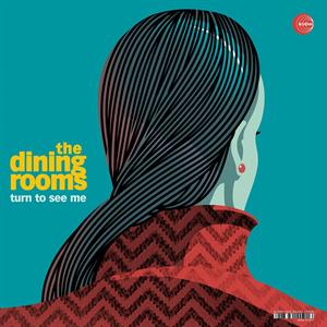 Dining Rooms – Turn To See Me