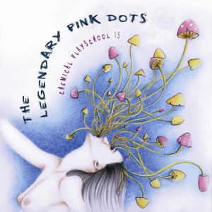 Legendary Pink Dots, the – Chemical Playschool 15