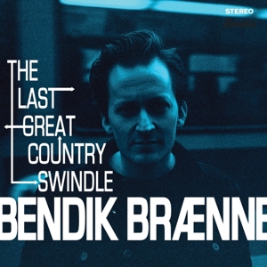 Braenne, Bendik – Last Great Country Swindle