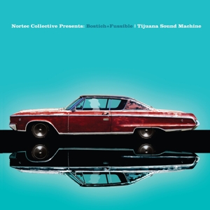 Bostich & Fussible – Tijuana Sound Machine