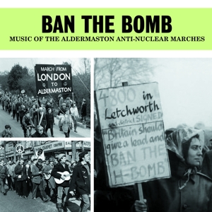 V/A – Ban the Bomb - Music of the Aldermaston Anti-Nuclear Marches