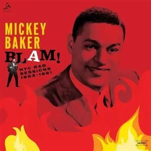 Baker, Mickey – Blam! the Nyc R&B Sessions