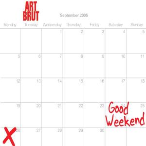 Art Brut – Good Weekend -3tr-