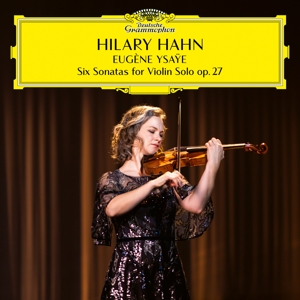 Hahn, Hilary – Ysaye: 6 Sonatas For Violin Solo, Op. 27