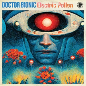 Doctor Bionic – Electric Pollen