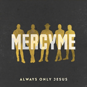 Mercyme – Always Only Jesus