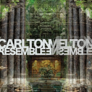 Carlton Melton – Resemble Ensemble