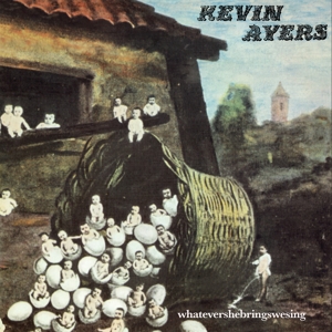 Ayers, Kevin – Whatevershebringswesing