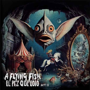 A Flying Fish – El Pez Que Volo - Act Ii