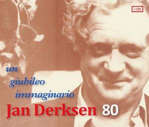 Derksen, Jan – Jan Derksen 80:Un Giubileo Immaginario