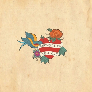 Aves, Pete – Sweet Are the Uses