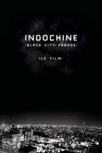Indochine – Black City Parade: Le Film