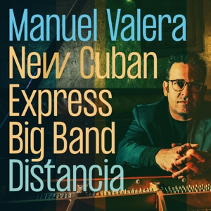 Valera, Manuel -New Cuban Express Big Band- – Distancia