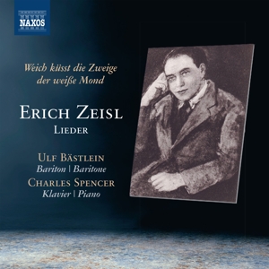 Bastlein, Ulf – Lieder von Erich Zeisl: Weich Kusst Die Zweige Der Weisse Mond