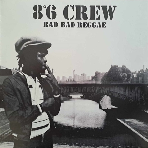 8 6 Crew – Bad Bad Reggae
