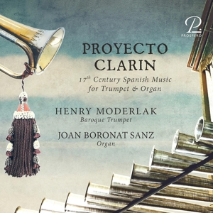 Brunet, Clara – Proyecto Clarin - 17th Century Spanish Music For Trumpet & Organ