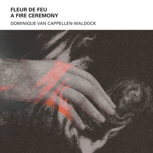 Cappellen-Waldock, Van Dominique – Fleur De Feu a - Fire Ceremony
