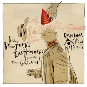 Bruford, Bill -Earthworks- – Random Acts of Happiness