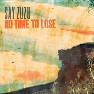 Say Zuzu – No Time To Lose