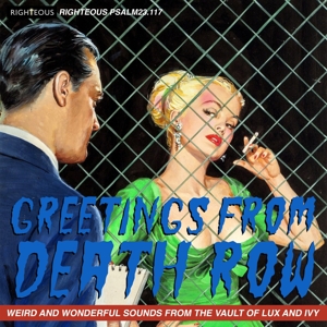 V/A – Greetings From Death Row - Weird and Wonderful Sounds From the Vault of Lux and Ivy