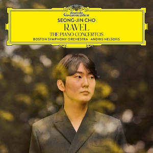Cho, Seong-Jin & Boston Symphony Orchestra & Andris Nelsons – Ravel: the Piano Concertos