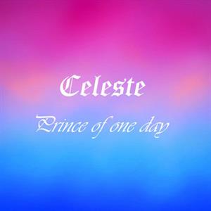Celeste – Prince of One Day