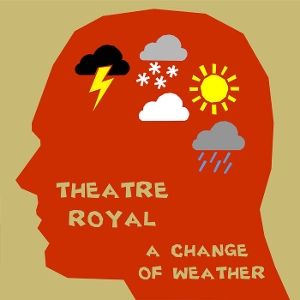 Theatre Royal – A Change of Weather