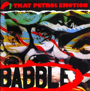 That Petrol Emotion – Babble