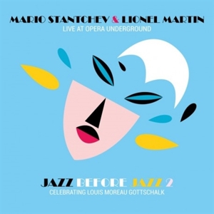 Stantchev, Mario & Lionel Martin – Jazz Before Jazz Vol.2 - Live At Opera Underground