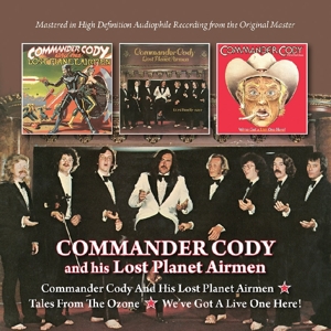 Commander Cody and His Lost Planet Airmen – Commander Cody and His Lost Planet Airmen/Tales From the Ozone/We've Got a Live One Here!