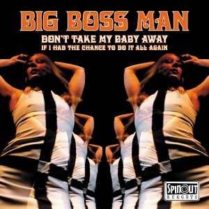 Big Boss Man – 7-Don't Take My Baby Away