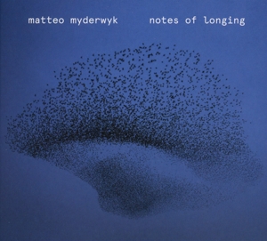 Myderwyk, Matteo – Notes of Longing