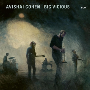 Avishai Cohen Big Vicious – Avishai Cohen Big Vicious