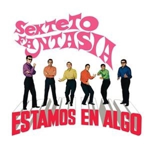 Sexteto Fantasia – Estamos En Algo