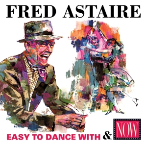 Astaire, Fred & Rogers, Ginger – Easy To Dance With/Now: Fred Astaire
