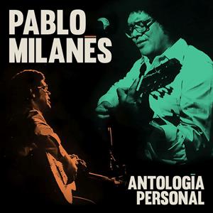 Milanes, Pablo – Antologia Personal