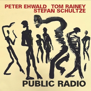Ehwald, Peter & Stefan Schultze & Tom Rainey – Public Radio