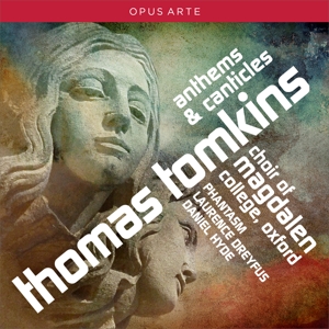 Choir of Magdalen College Oxford – Thomas Tomkins: Anthems & Canticles