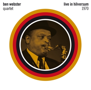 Ben Webster Quartet – Live In Hilversum 1970