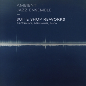 Ambient Jazz Ensemble – Suite Shop Reworks