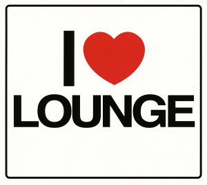 V/A – I Love Lounge