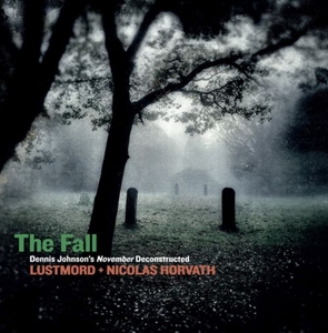 Lustmord & Nicolas Horvath – The Fall