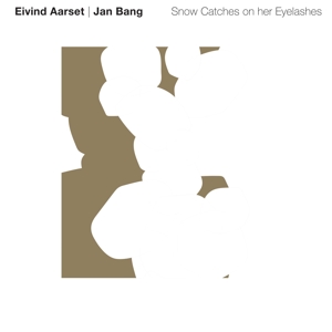 Aarset, Eivind – Snow Catches On Her Eyelashes