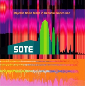 Sote – Majestic Noise Made In Beautiful Rotten Iran