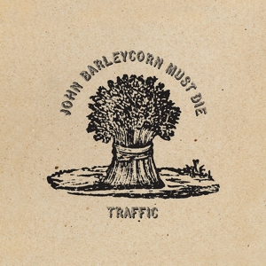 Traffic – John Barleycorn Must Die