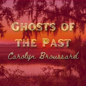 Broussard, Carolyn – Ghosts of the Past