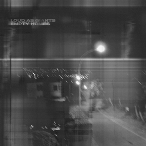 Loud As Giants – Empty Homes